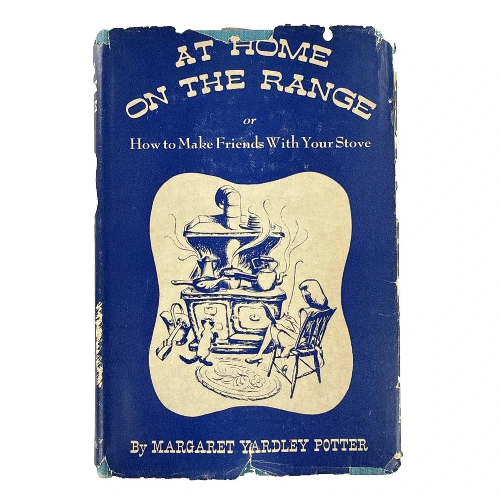 Margaret Yardley Potter 1st Ed 1947 At Home On The Range Cookbook HC w/DJ